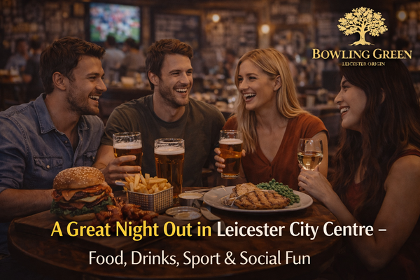 A Great Night Out in Leicester City Centre – Food, Drinks, Sport & Social Fun at Bowling Green