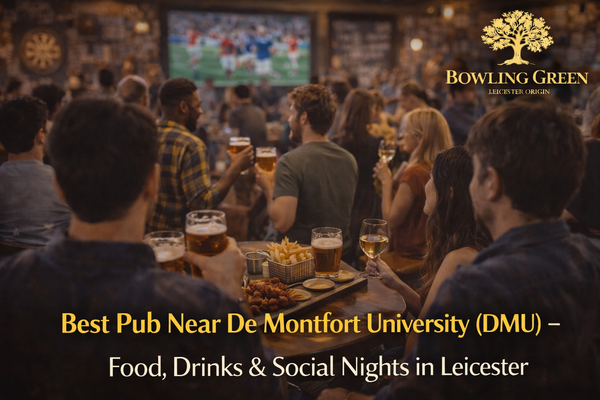 Best Pub Near De Montfort University (DMU) - Food, Drinks & Social Nights in Leicester