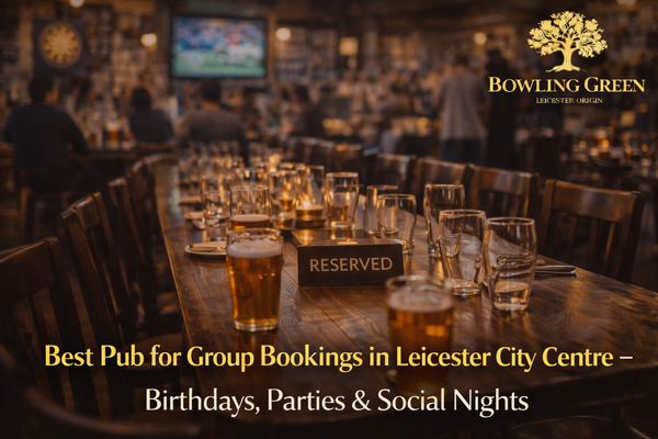 Best Pub for Group Bookings in Leicester City Centre - Birthdays, Parties & Social Nights