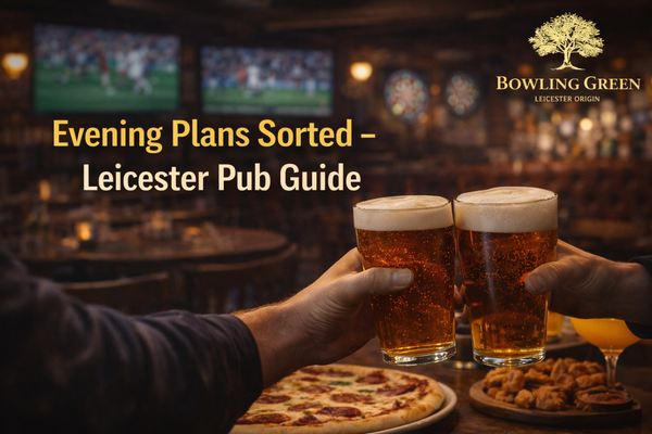 Evening Plans Sorted – Leicester Pub Guide