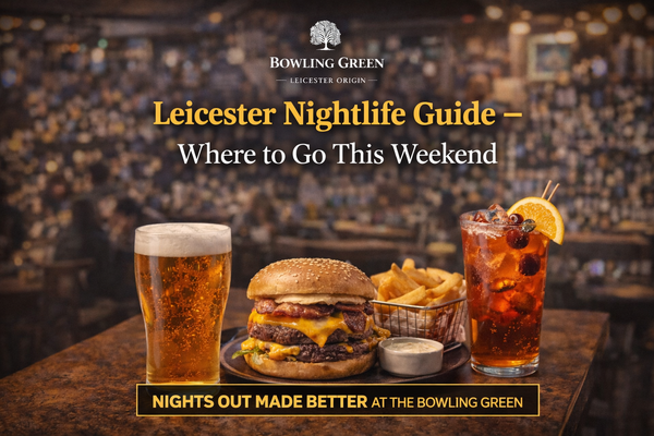 Leicester Nightlife Guide – Where to Go This Weekend