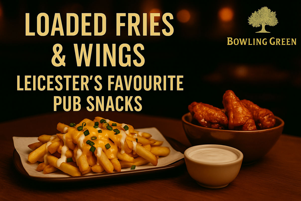 Loaded Fries & Wings – Leicester’s Favourite Pub Snacks