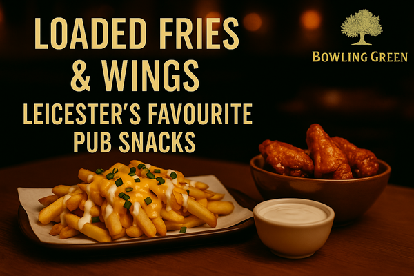 Loaded Fries & Wings – Leicester’s Favourite Pub Snacks