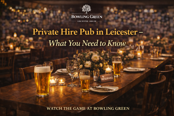 Private Hire Pub in Leicester – What You Need to Know
