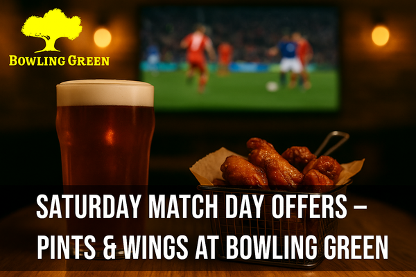 Saturday Match Day Offers – Pints & Wings at Bowling Green