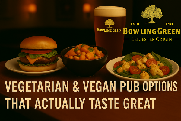 Vegetarian & Vegan Pub Options That Actually Taste Great