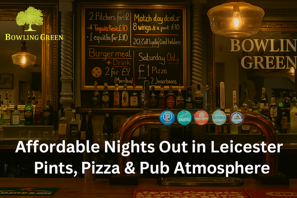 Affordable Nights Out in Leicester – Pints, Pizza & Pub Atmosphere