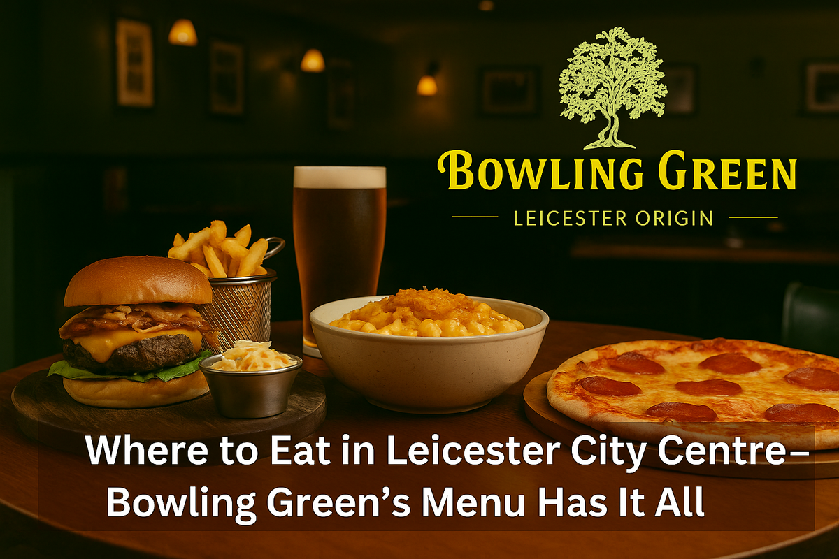 Where to Eat in Leicester City Centre – Bowling Green’s Menu Has It All
